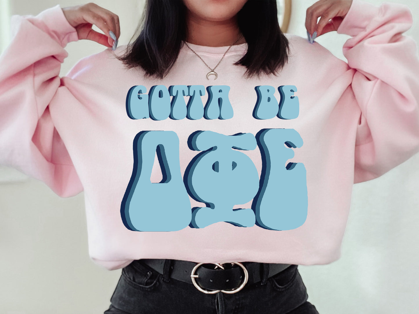 Delta Phi Epsilon They've Gotta Be Sorority Sweatshirt _ 348g