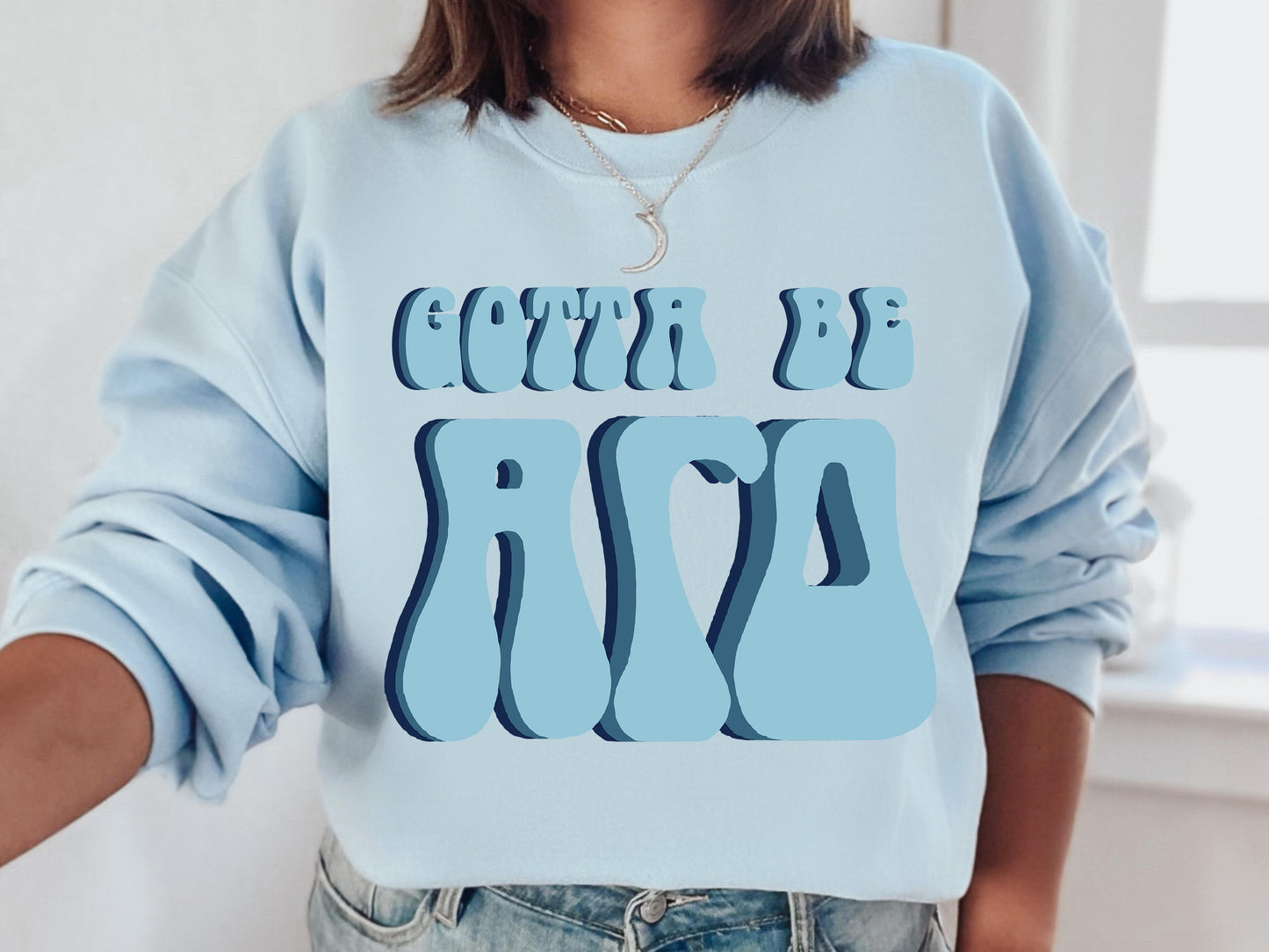 Alpha Gamma Delta They've Gotta Be Sorority Sweatshirt _ 339g
