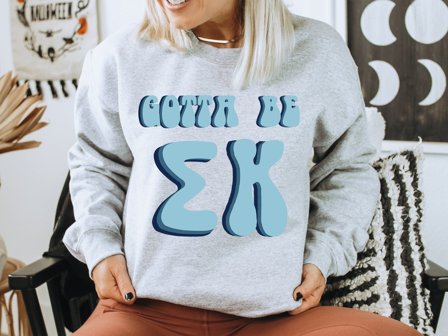 Sigma Kappa They've Gotta Be Sorority Sweatshirt _ 358g