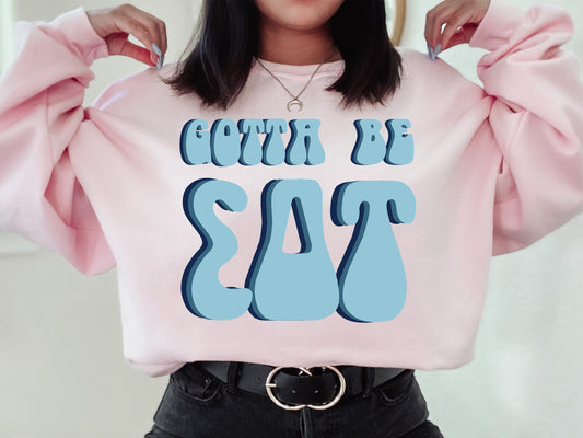 Sigma Delta Tau They've Gotta Be Sorority Sweatshirt _ 357g