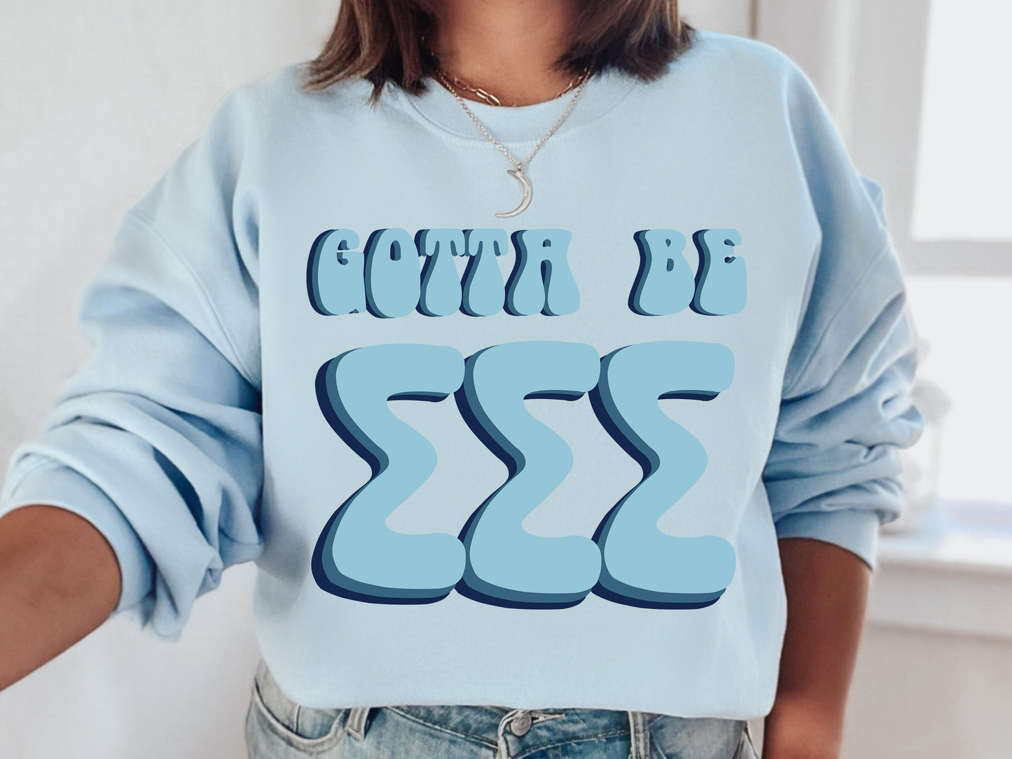 Sigma Sigma Sigma They've Gotta Be Sorority Sweatshirt _ 359g