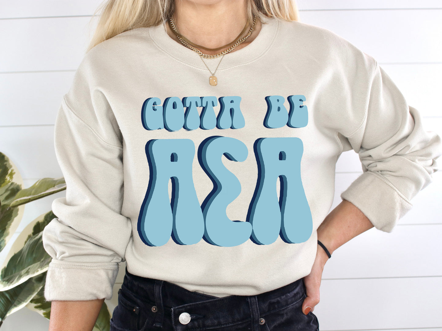 Alpha Sigma Alpha They've Gotta Be Sorority Sweatshirt _ 342g