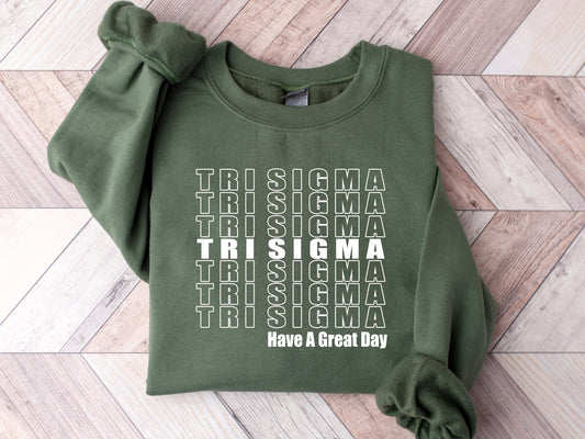 Sigma Sigma Sigma Have a Great Day Sorority Sweatshirt _ 2131g