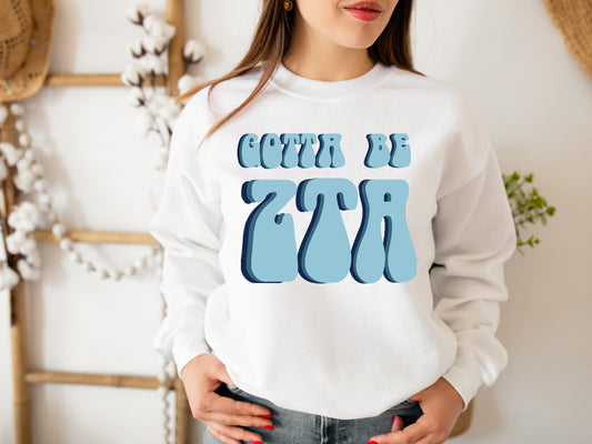 Zeta Tau Alpha They've Gotta Be Sorority Sweatshirt _ 361g