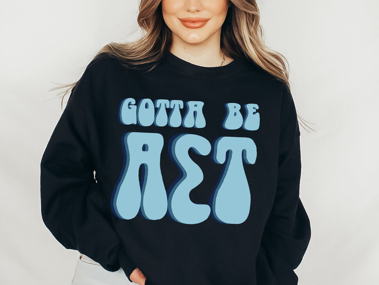 Alpha Sigma Tau They've Gotta Be Sorority Sweatshirt _ 343g