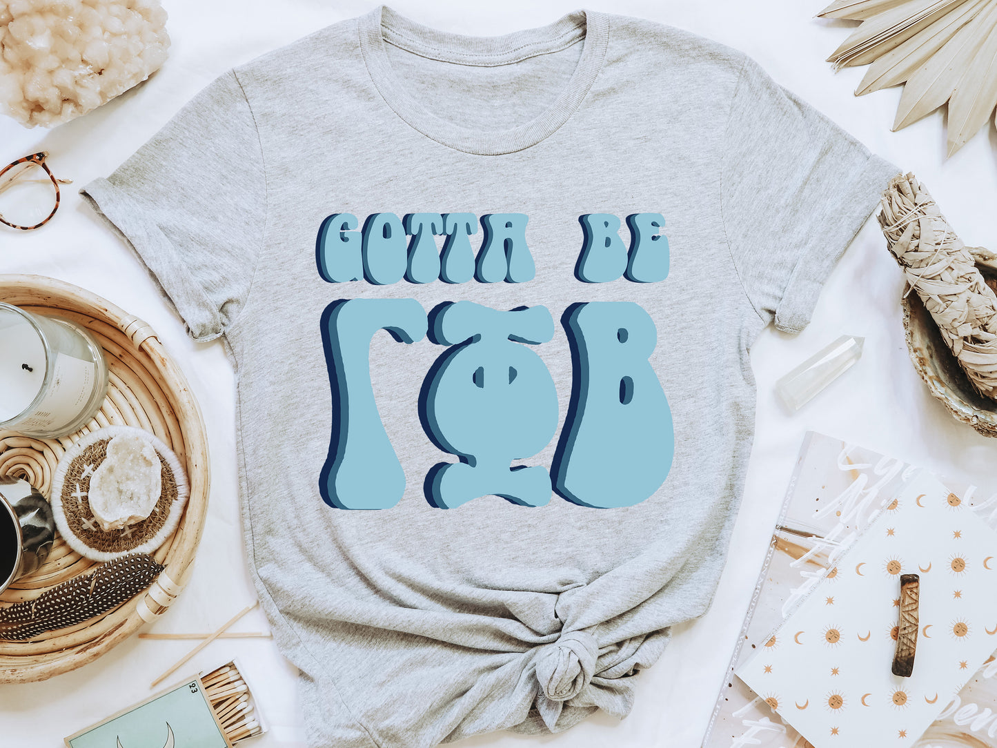 Gamma Phi Beta They've Gotta Be Sorority T-shirt _ 350g