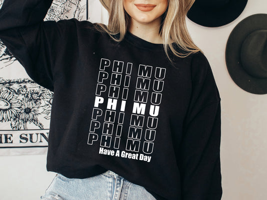 Phi Mu Have a Great Day Sorority Sweatshirt _ 2126g
