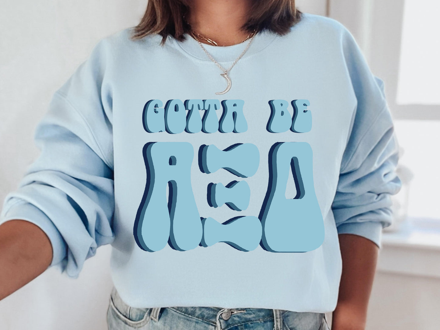 Alpha Xi Delta They've Gotta Be Sorority Sweatshirt _ 344g