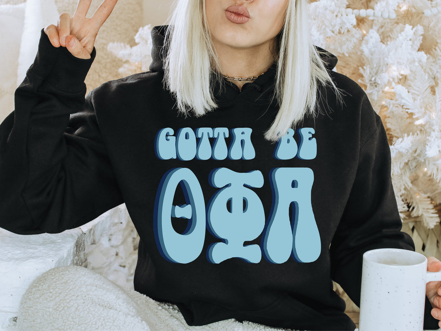 Theta Phi Alpha They've Gotta Be Sorority Hoodie _ 360g
