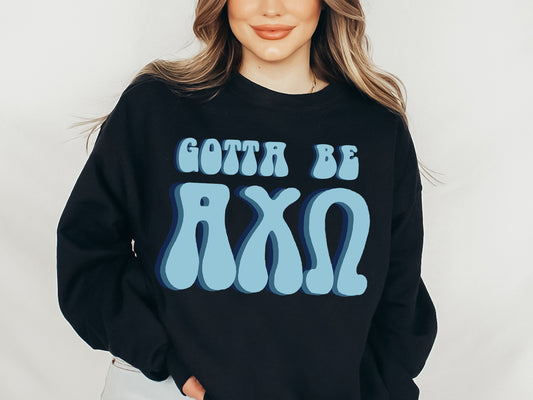 Alpha Chi Omega They've Gotta Be Sorority Sweatshirt _ 336g