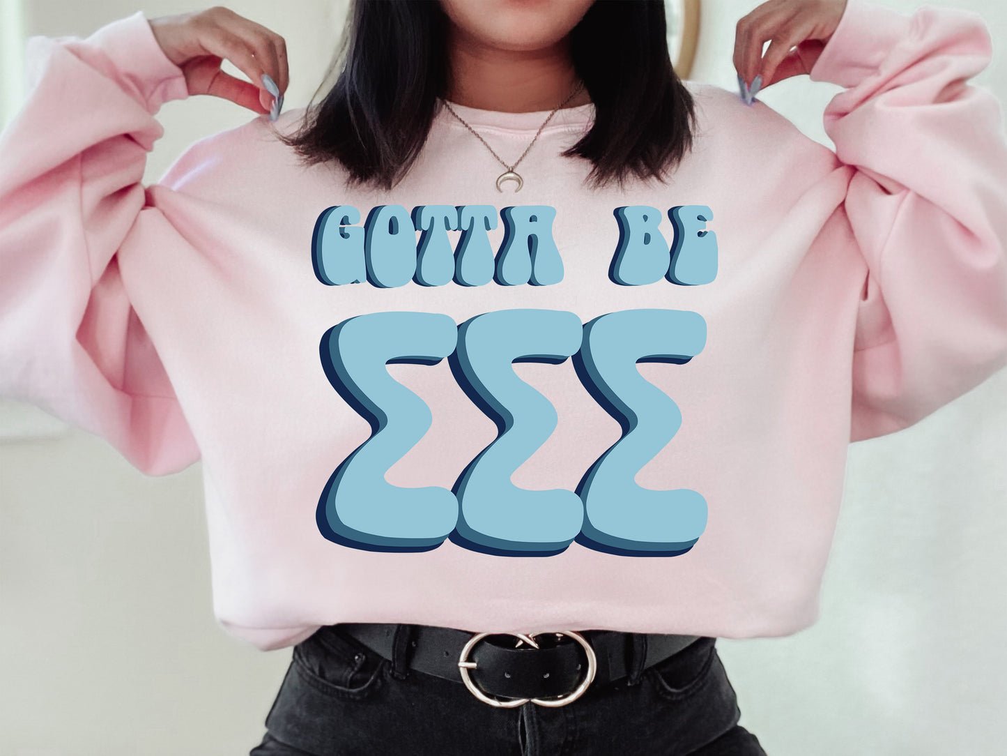 Sigma Sigma Sigma They've Gotta Be Sorority Sweatshirt _ 359g