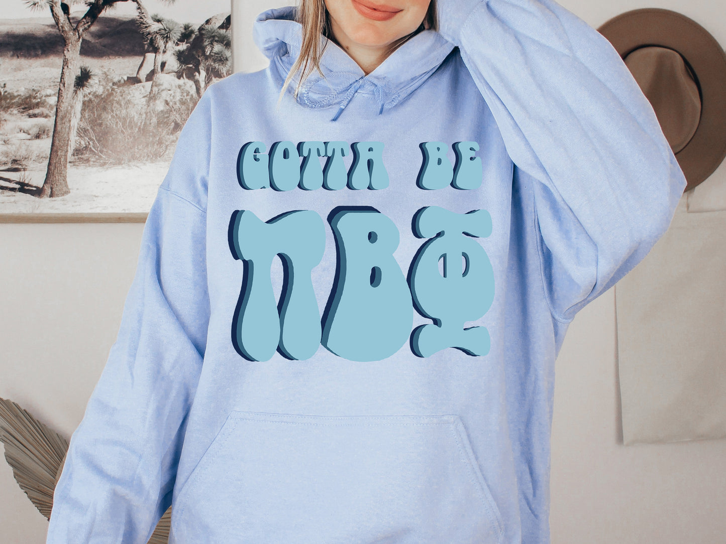 Pi Beta Phi They've Gotta Be Sorority Hoodie _ 356g