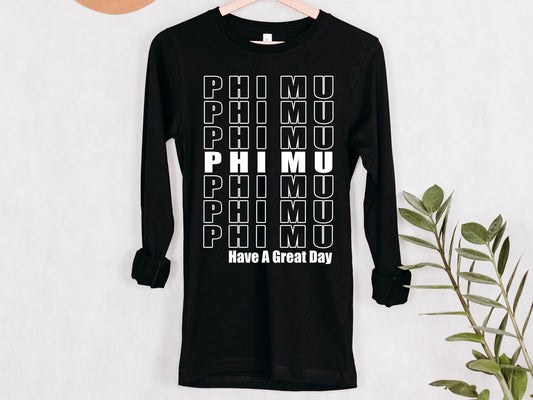 Phi Mu Have a Great Day Sorority Long Sleeve T-shirt _ 2126g