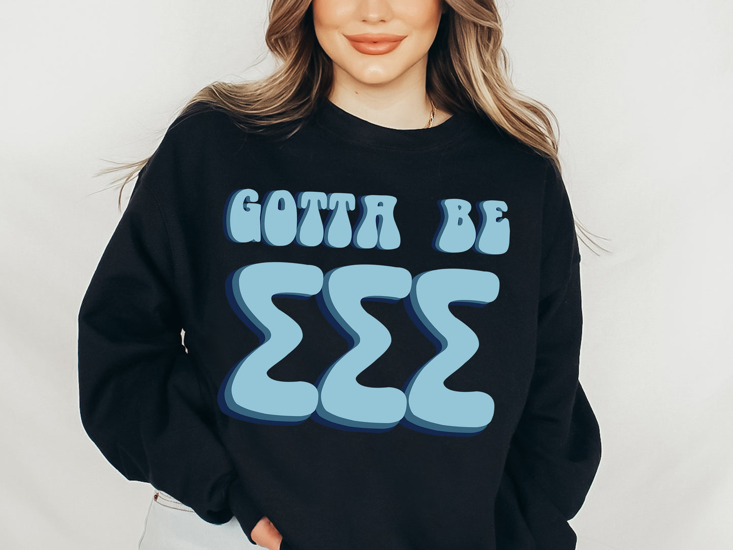 Sigma Sigma Sigma They've Gotta Be Sorority Sweatshirt _ 359g