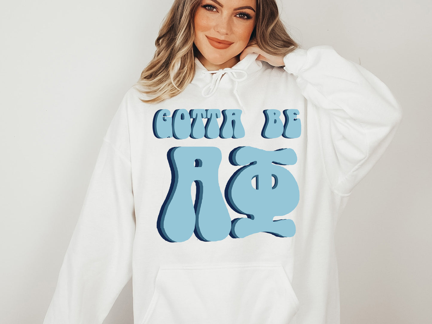 Alpha Phi They've Gotta Be Sorority Hoodie _ 341g