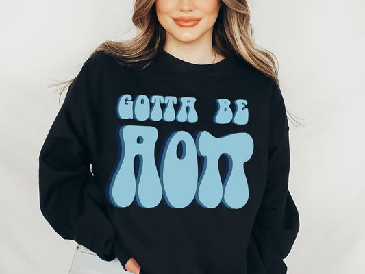Alpha Omicron Pi They've Gotta Be Sorority Sweatshirt _ 340g