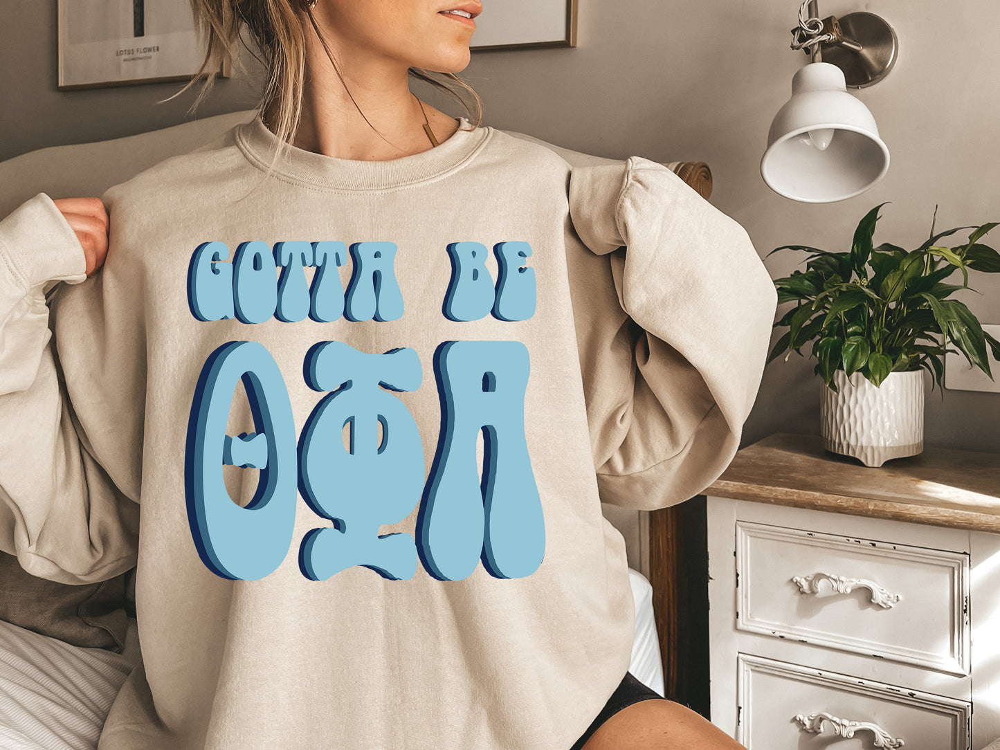 Theta Phi Alpha They've Gotta Be Sorority Sweatshirt _ 360g