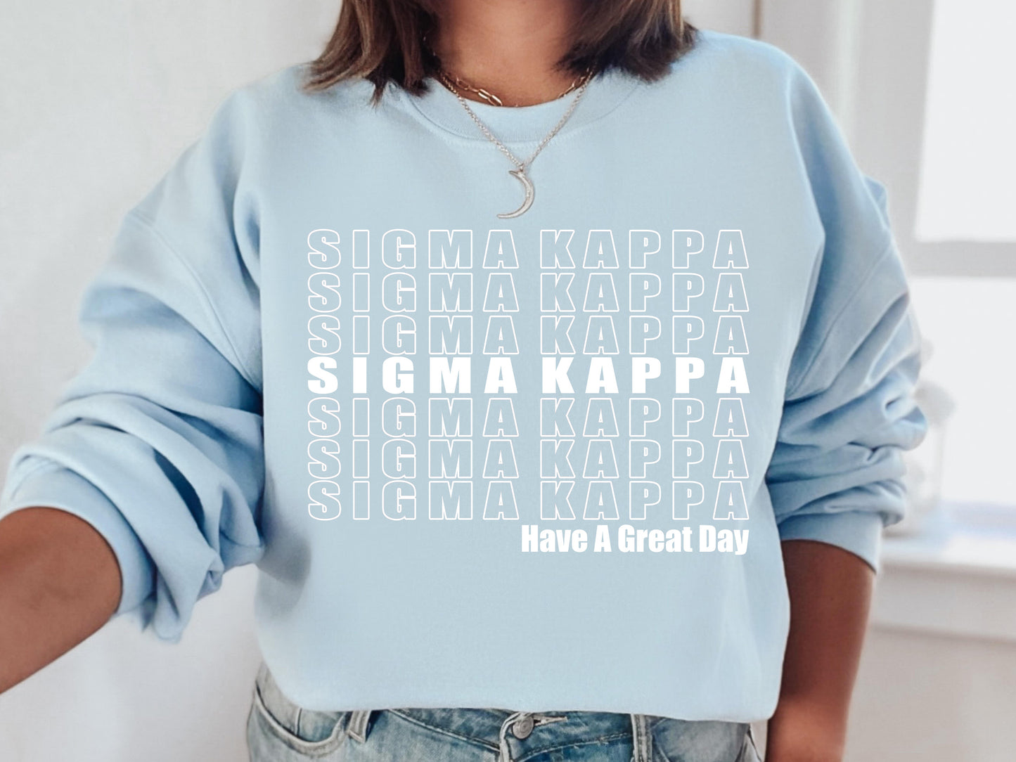 Sigma Kappa Have a Great Day Sorority Sweatshirt _ 2130g