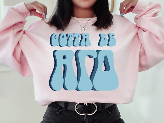 Alpha Gamma Delta They've Gotta Be Sorority Sweatshirt _ 339g