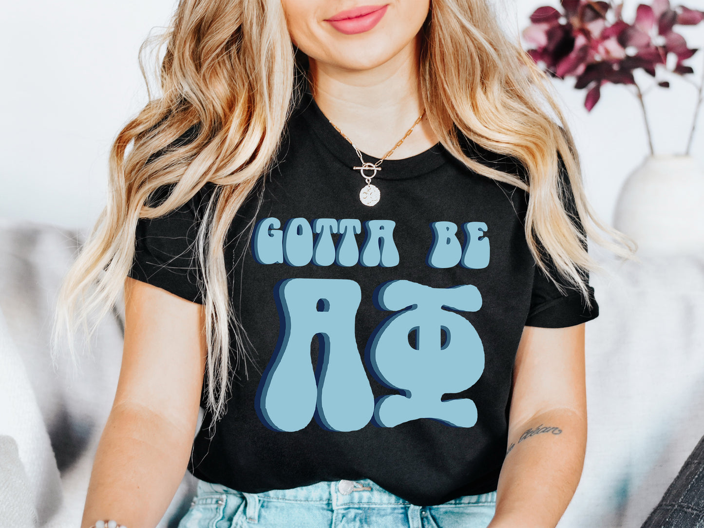 Alpha Phi They've Gotta Be Sorority T-shirt _ 341g