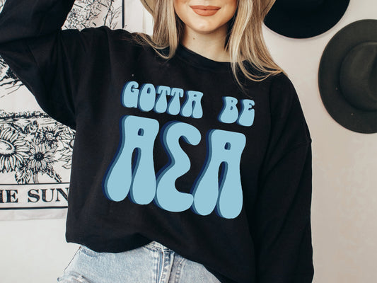 Alpha Sigma Alpha They've Gotta Be Sorority Sweatshirt _ 342g