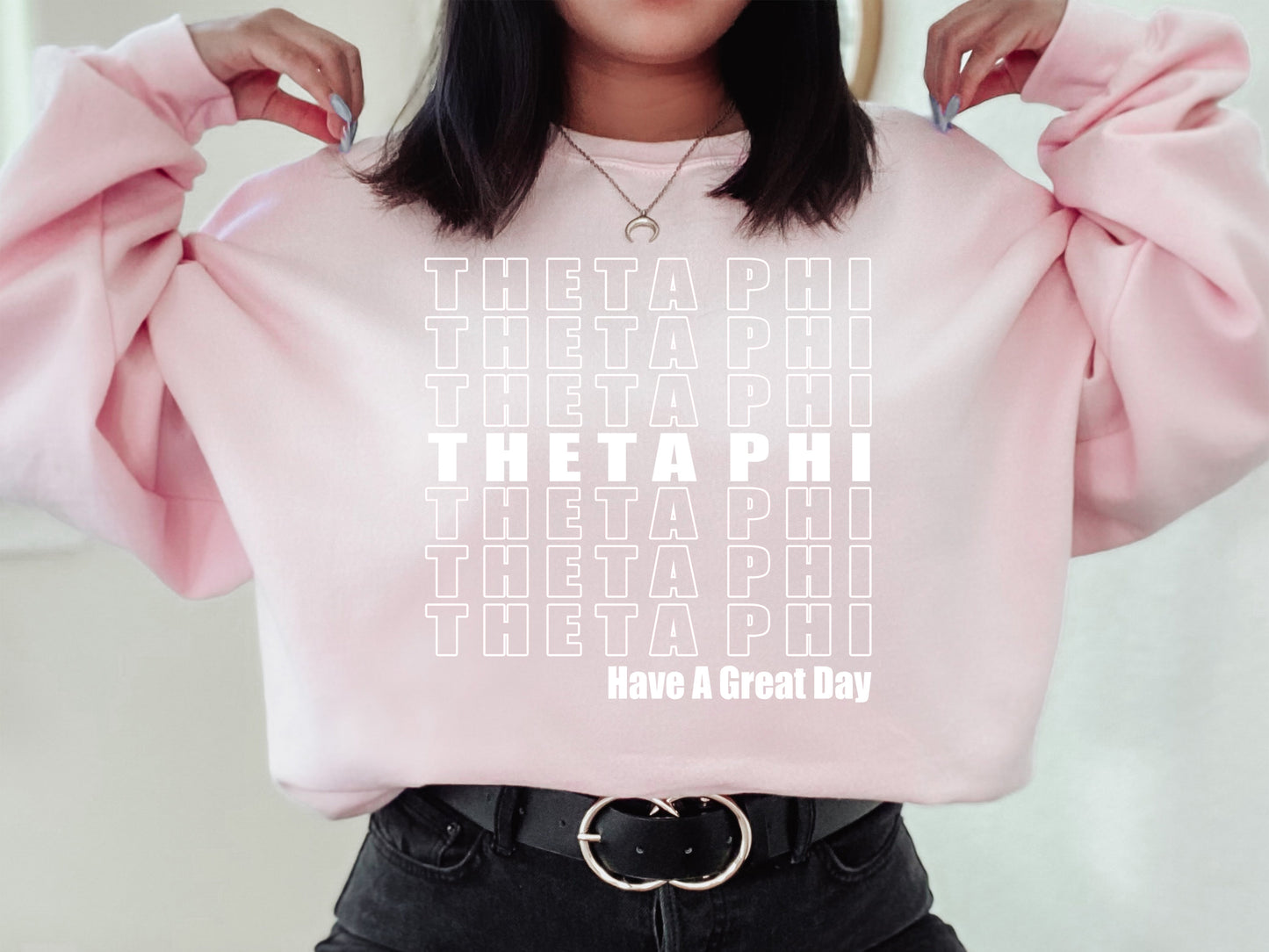 Theta Phi Alpha Have a Great Day Sorority Sweatshirt _ 2132g