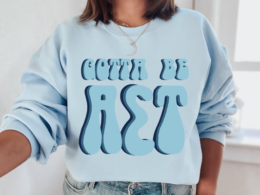Alpha Sigma Tau They've Gotta Be Sorority Sweatshirt _ 343g