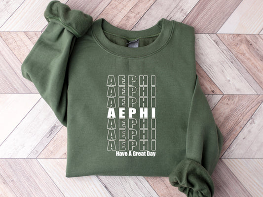 Alpha Epsilon Phi Have a Great Day Sorority Sweatshirt _ 2110g