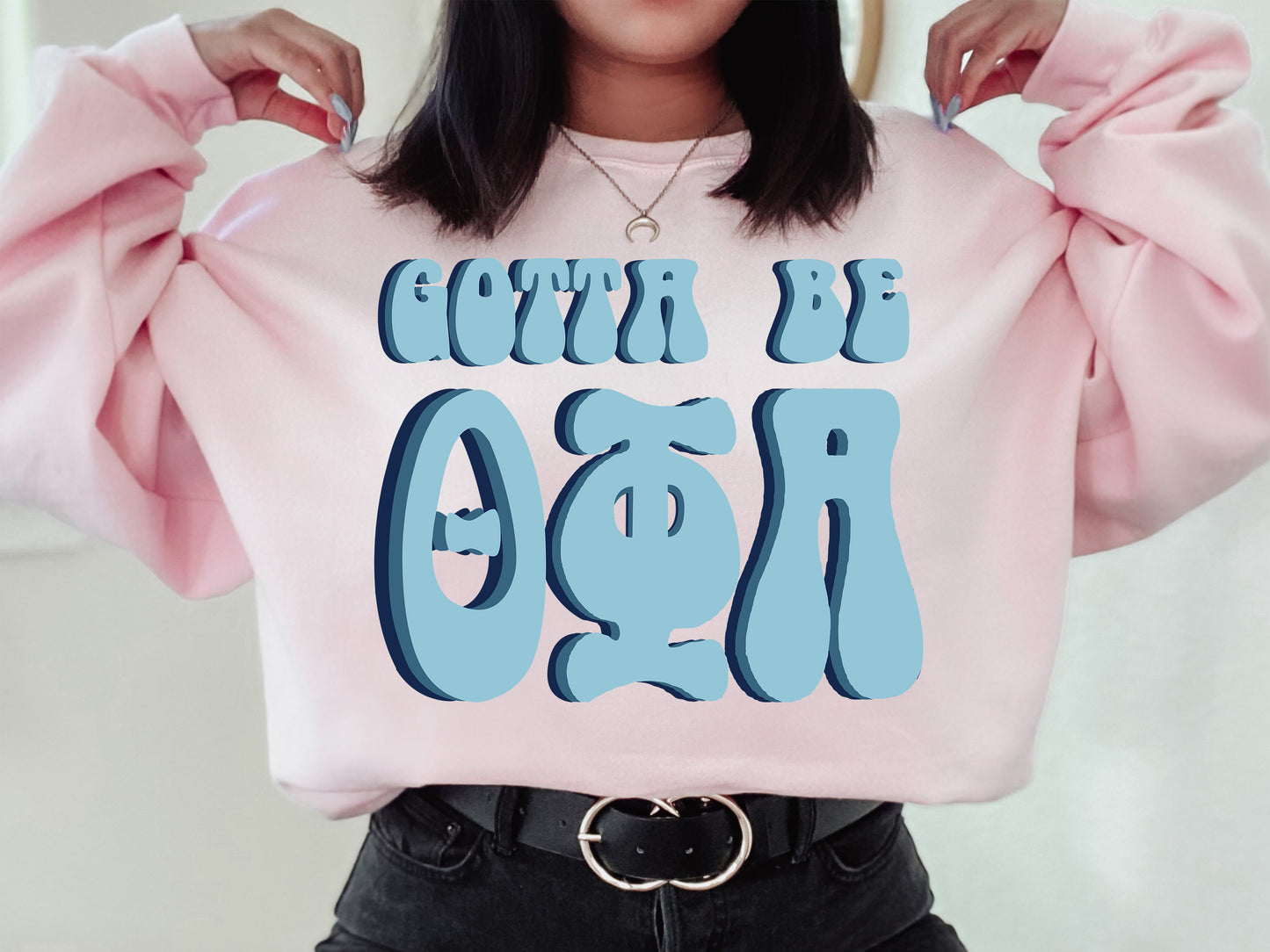 Theta Phi Alpha They've Gotta Be Sorority Sweatshirt _ 360g