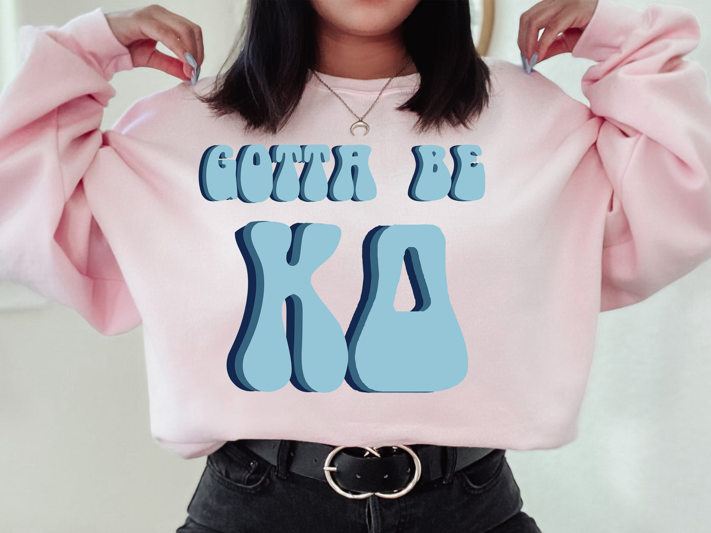 Kappa Delta They've Gotta Be Sorority Sweatshirt _ 352g