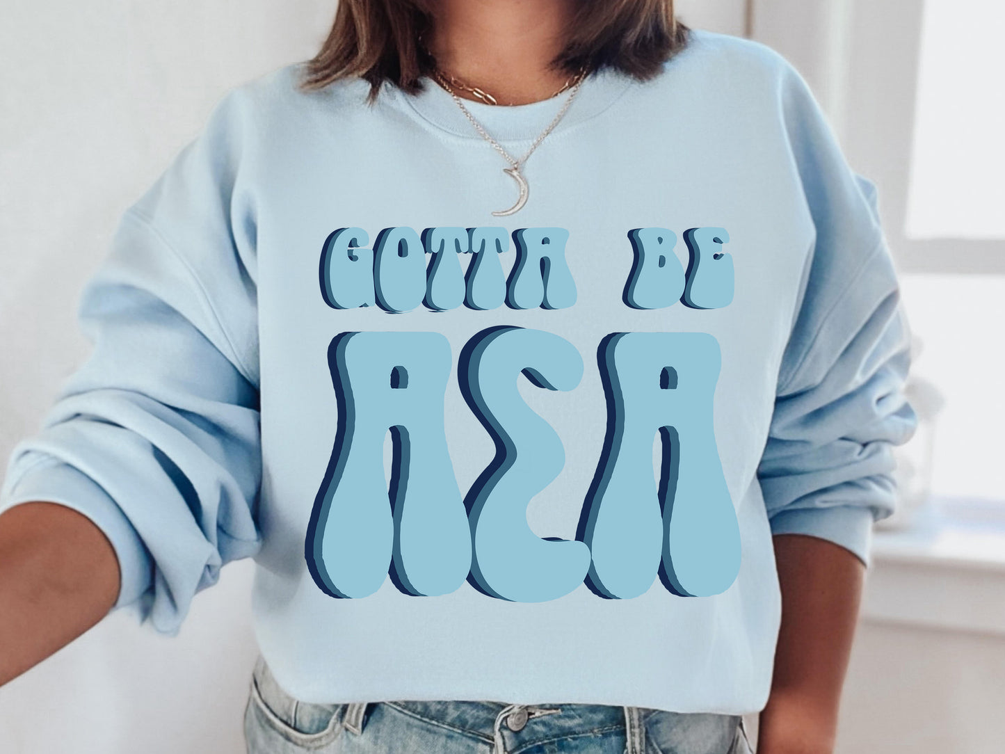 Alpha Sigma Alpha They've Gotta Be Sorority Sweatshirt _ 342g