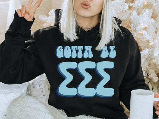 Sigma Sigma Sigma They've Gotta Be Sorority Hoodie _ 359g