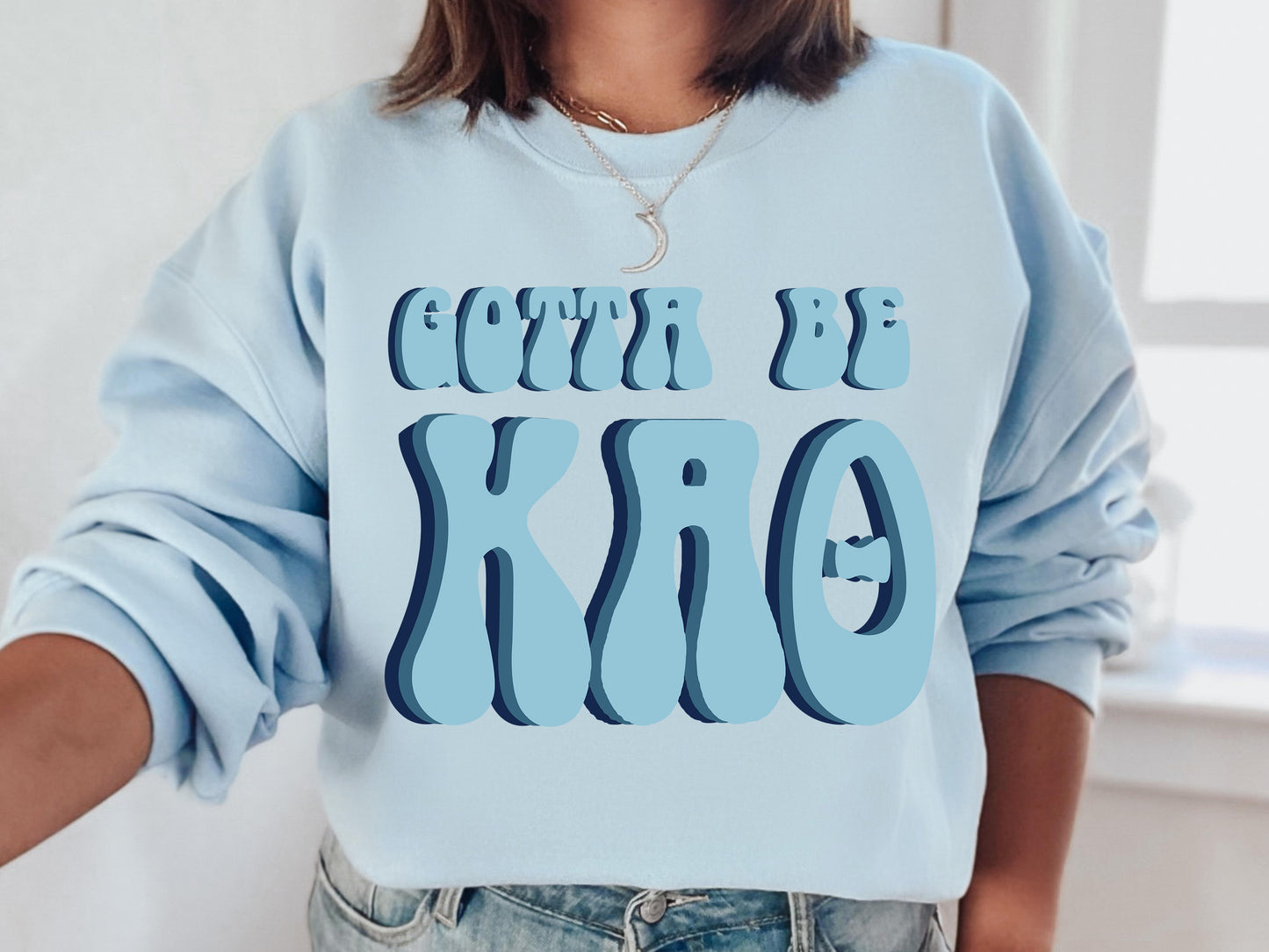 Kappa Alpha Theta They've Gotta Be Sorority Sweatshirt _ 351g