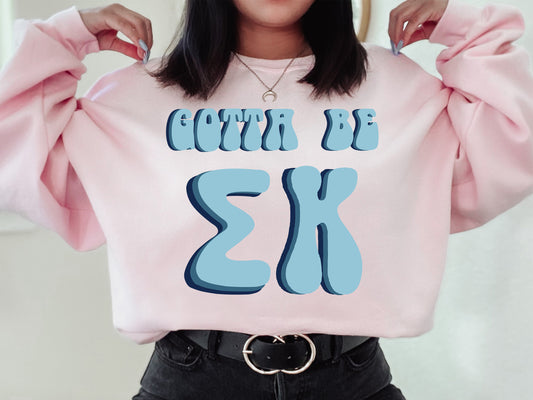 Sigma Kappa They've Gotta Be Sorority Sweatshirt _ 358g