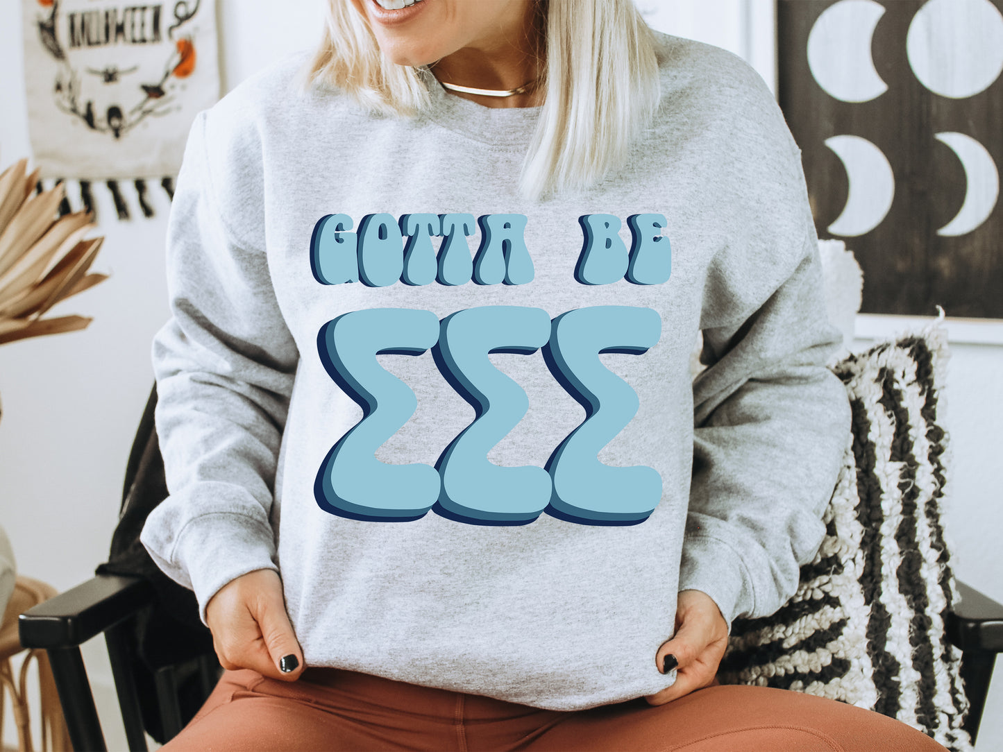 Sigma Sigma Sigma They've Gotta Be Sorority Sweatshirt _ 359g