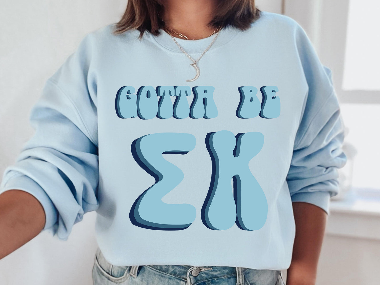 Sigma Kappa They've Gotta Be Sorority Sweatshirt _ 358g