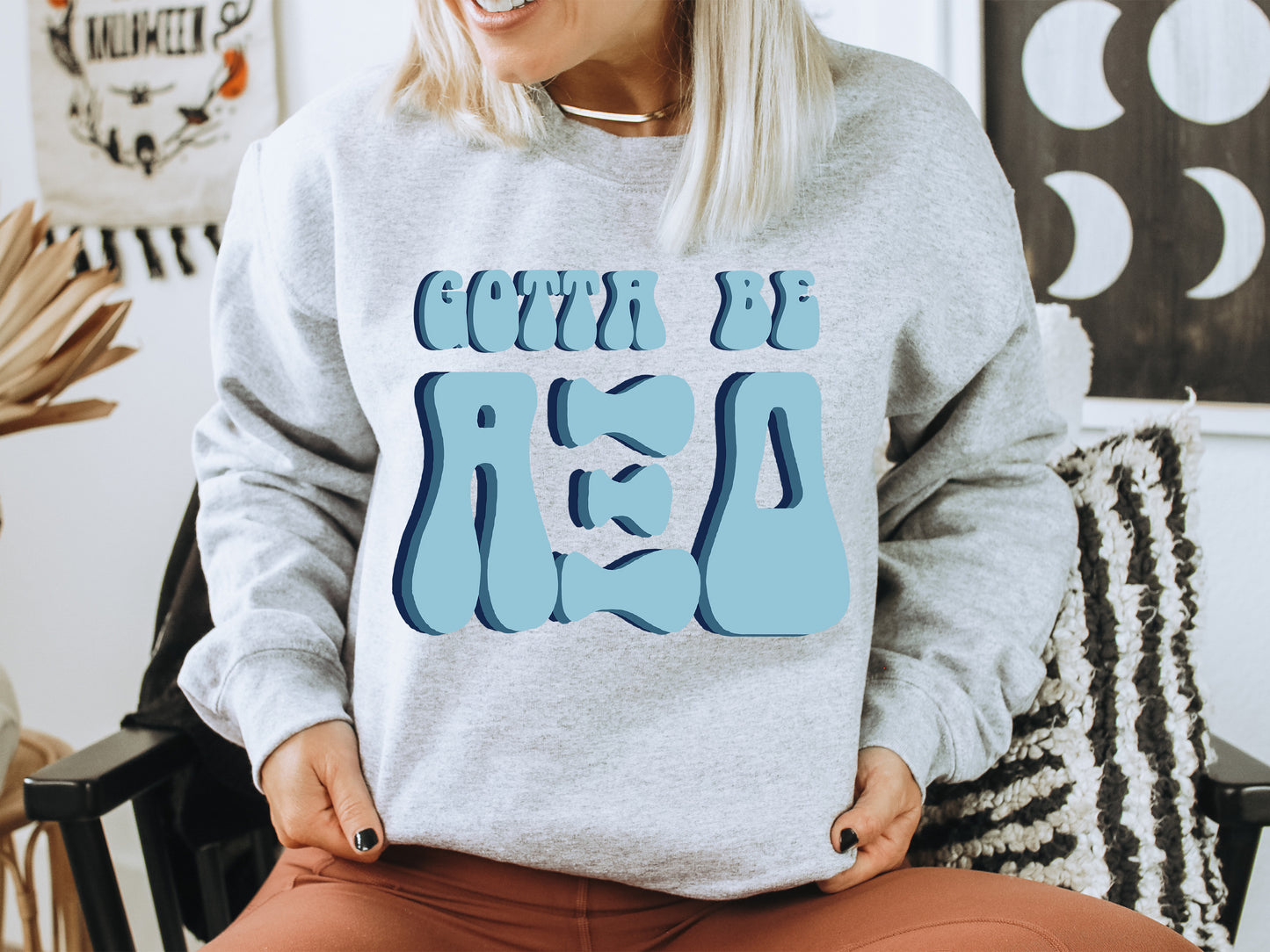 Alpha Xi Delta They've Gotta Be Sorority Sweatshirt _ 344g