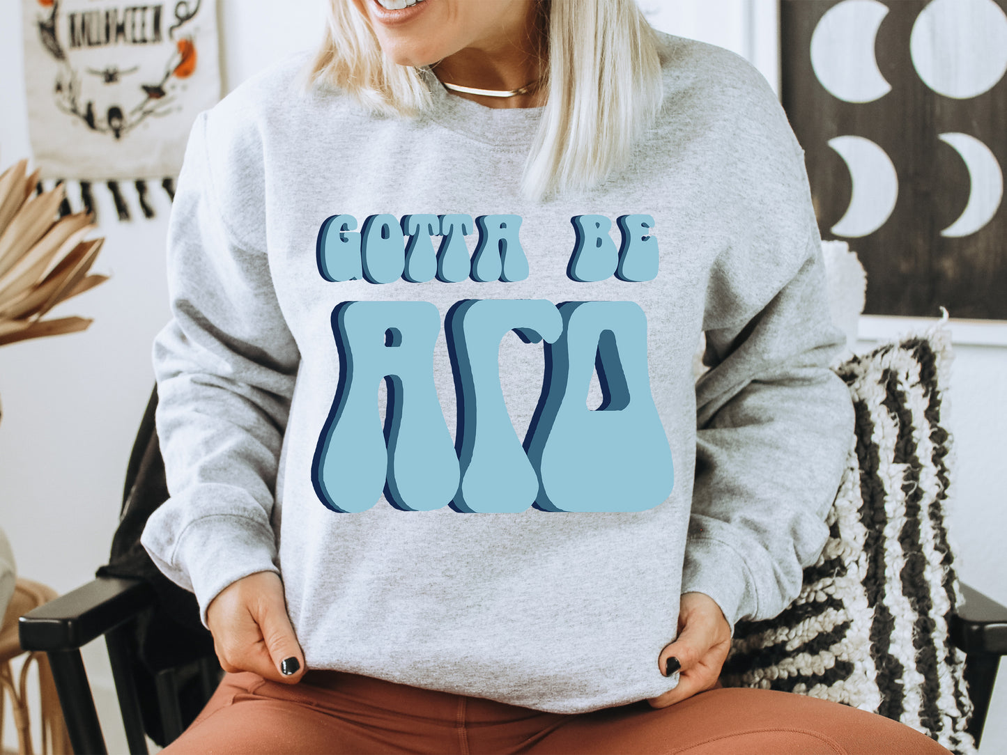 Alpha Gamma Delta They've Gotta Be Sorority Sweatshirt _ 339g