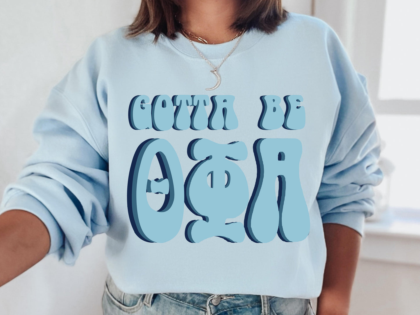 Theta Phi Alpha They've Gotta Be Sorority Sweatshirt _ 360g