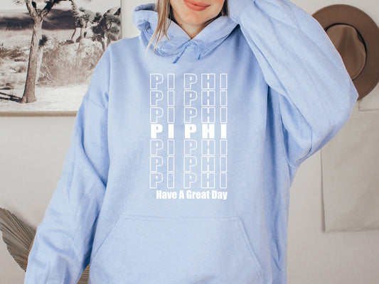 Pi Beta Phi Have a Great Day Sorority Hoodie _ 2128g
