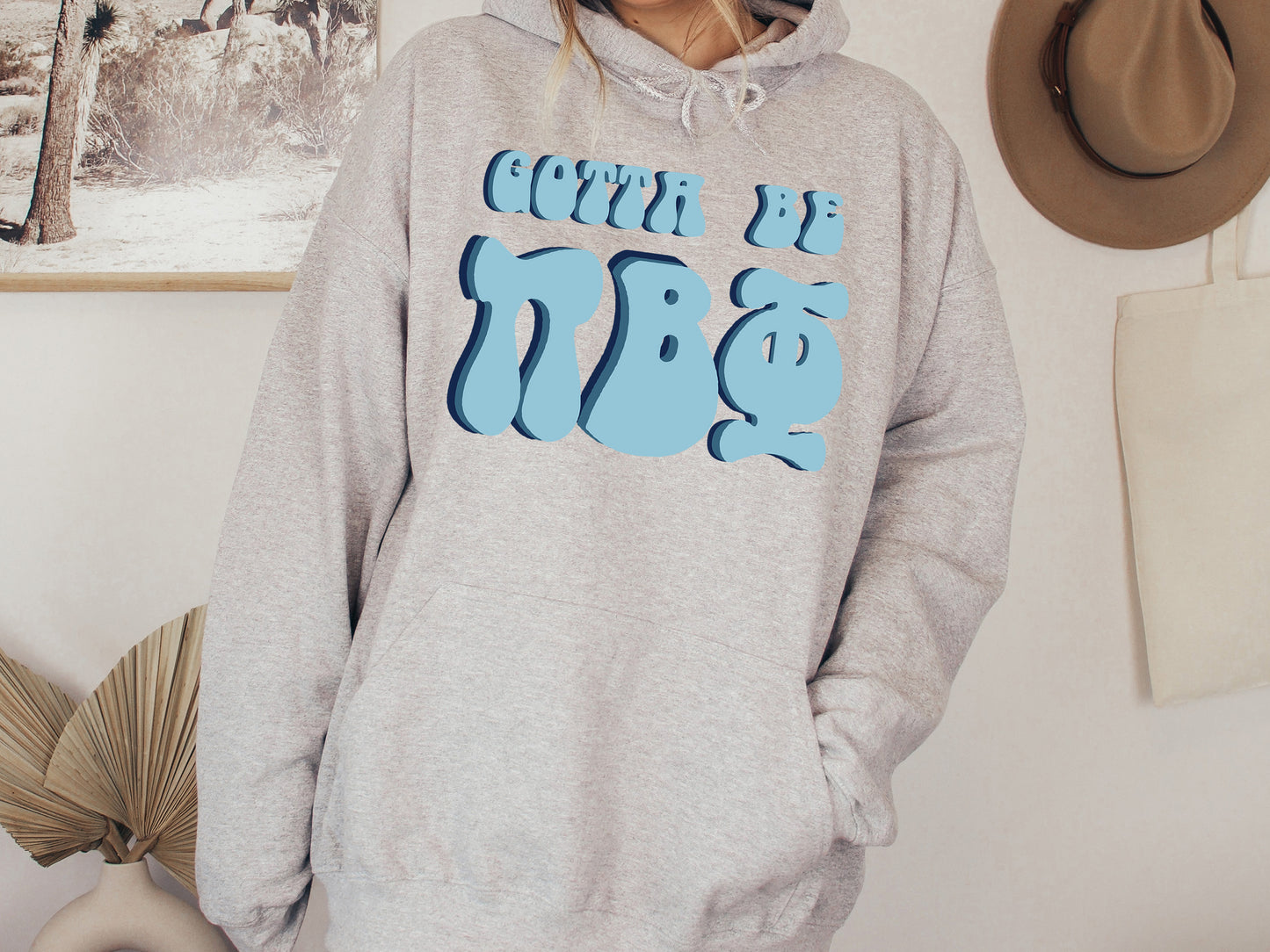 Pi Beta Phi They've Gotta Be Sorority Hoodie _ 356g
