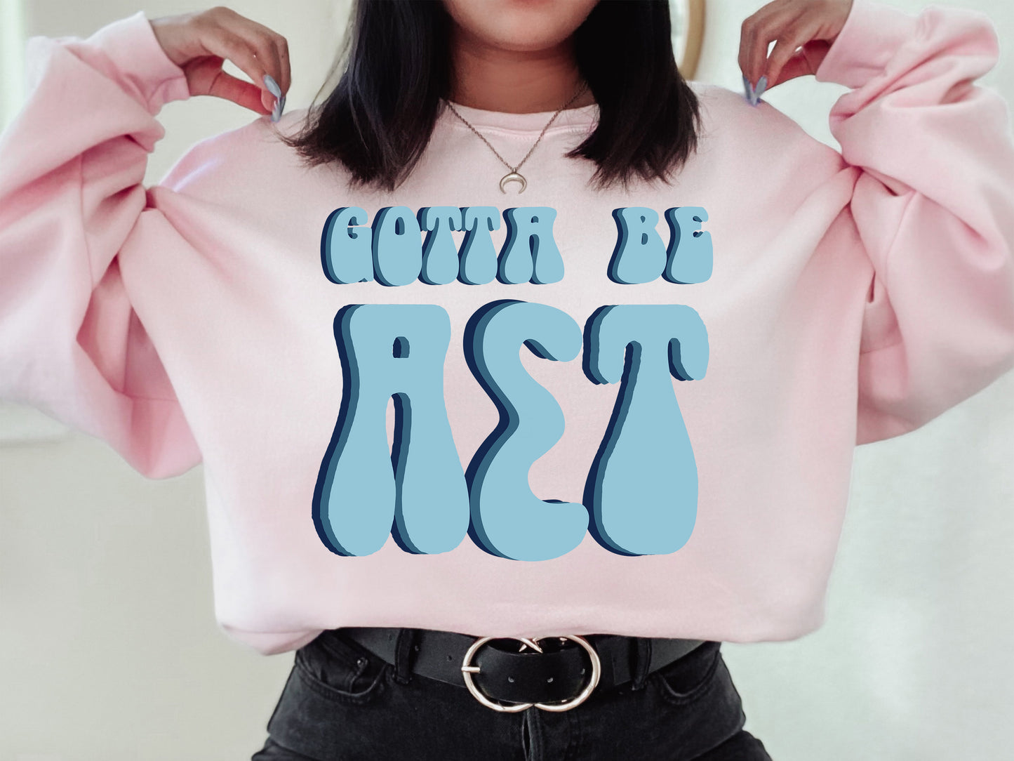 Alpha Sigma Tau They've Gotta Be Sorority Sweatshirt _ 343g