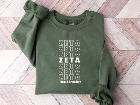 Zeta Tau Alpha Have a Great Day Sorority Sweatshirt _ 2133g