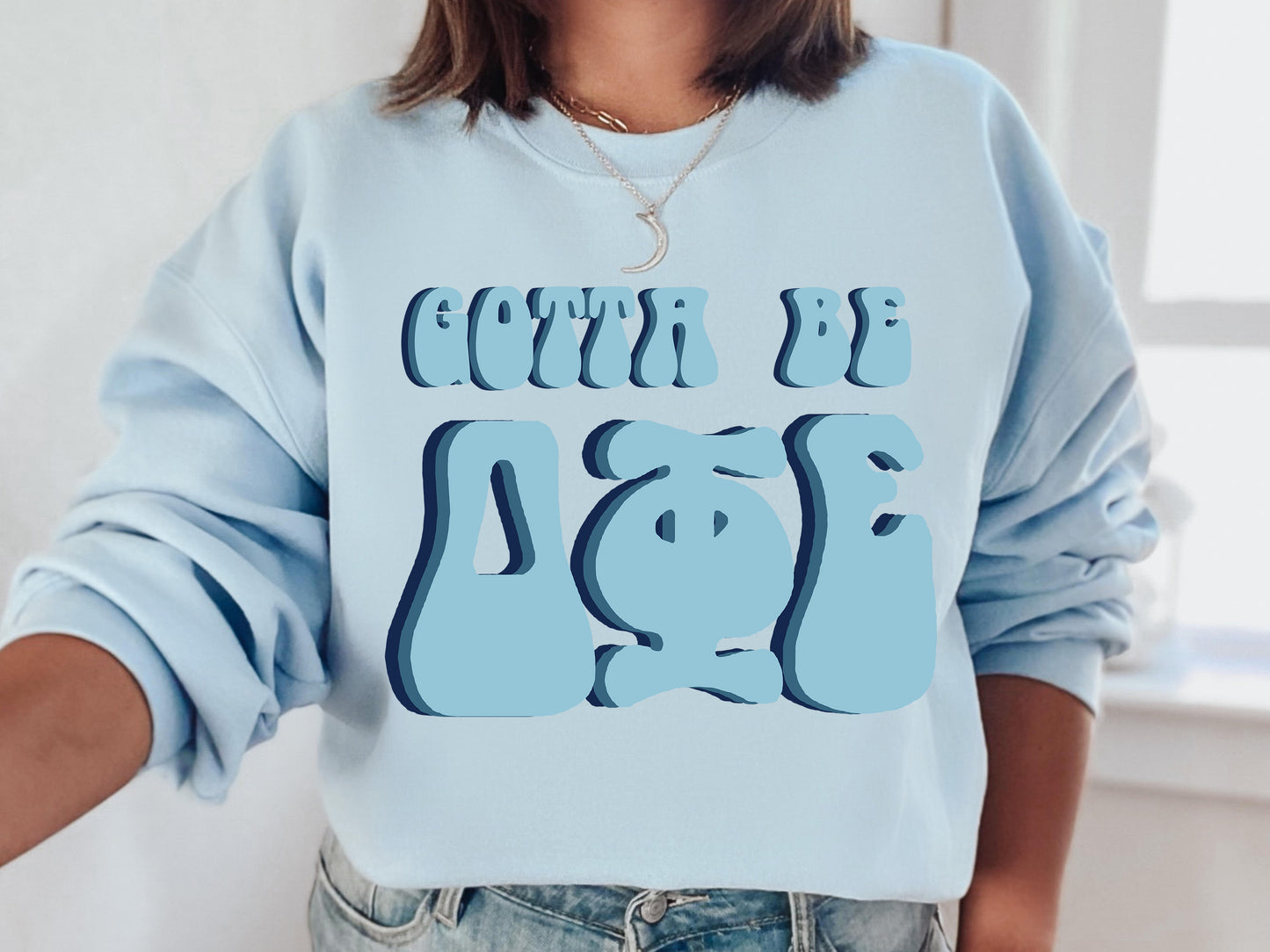 Delta Phi Epsilon They've Gotta Be Sorority Sweatshirt _ 348g