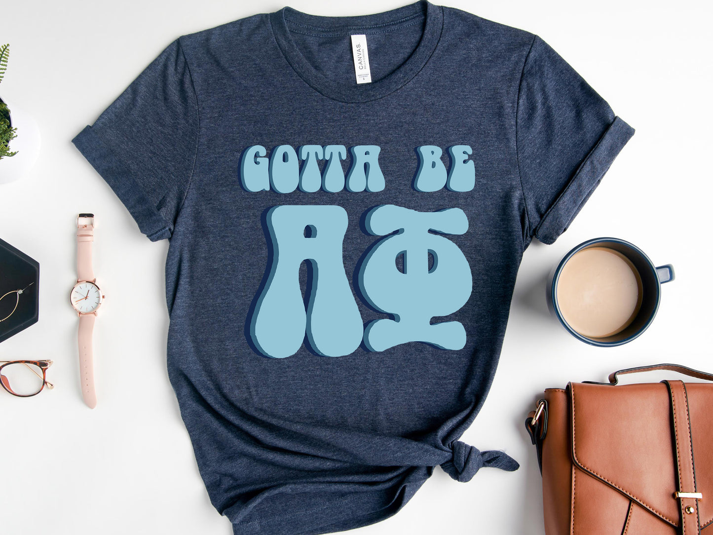 Alpha Phi They've Gotta Be Sorority T-shirt _ 341g