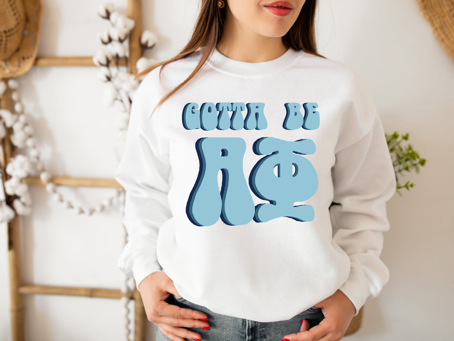 Alpha Phi They've Gotta Be Sorority Sweatshirt _ 341g